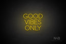 "GOOD VIBES ONLY" (Sunny Day font) - LED neon sign