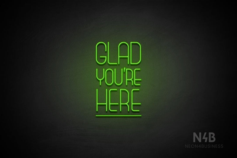 "GLAD YOU'RE HERE" (capitals, Boundless font) - LED neon sign