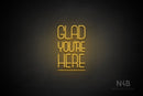 "GLAD YOU'RE HERE" (capitals, Boundless font) - LED neon sign