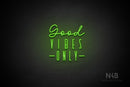 "Good VIBES ONLY" (Brunella - Unique font) - LED neon sign