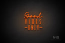 "Good VIBES ONLY" (Brunella - Unique font) - LED neon sign