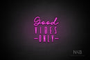 "Good VIBES ONLY" (Brunella - Unique font) - LED neon sign