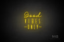 "Good VIBES ONLY" (Brunella - Unique font) - LED neon sign