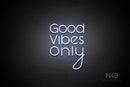 "Good Vibes Only" (Shadows font vertical "y") - LED neon sign