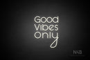 "Good Vibes Only" (Shadows font vertical "y") - LED neon sign