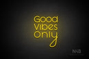 "Good Vibes Only" (Shadows font vertical "y") - LED neon sign