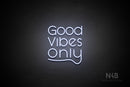 "Good Vibes Only" (Shadows font horizontal "y") - LED neon sign