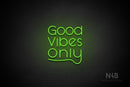 "Good Vibes Only" (Shadows font horizontal "y") - LED neon sign