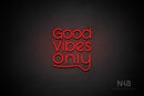 "Good Vibes Only" (Shadows font horizontal "y") - LED neon sign