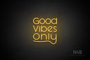 "Good Vibes Only" (Shadows font horizontal "y") - LED neon sign