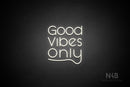 "Good Vibes Only" (Shadows font horizontal "y") - LED neon sign