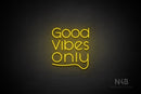 "Good Vibes Only" (Shadows font horizontal "y") - LED neon sign