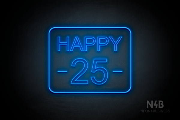 "HAPPY 25" (Arial font) - LED neon sign