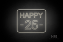"HAPPY 25" (Arial font) - LED neon sign