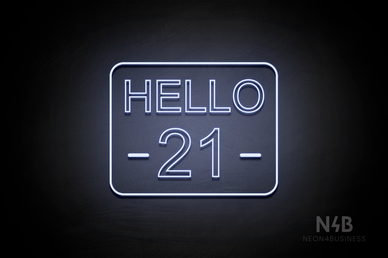"HELLO 21" (Arial font) - LED neon sign