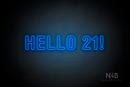 "HELLO 21!" (Charlote Rounded font) - LED neon sign