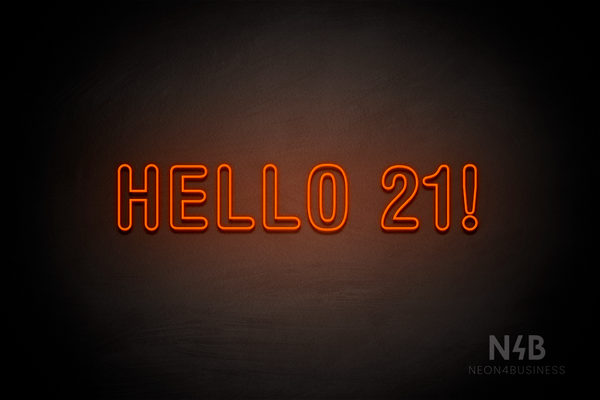 "HELLO 21!" (Charlote Rounded font) - LED neon sign