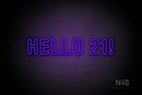 "HELLO 21!" (Charlote Rounded font) - LED neon sign