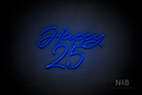 "Happy 25" (Custom - Austina font) - LED neon sign