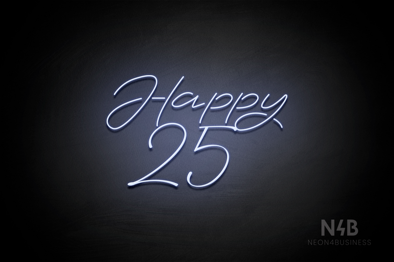 "Happy 25" (Custom - Austina font) - LED neon sign
