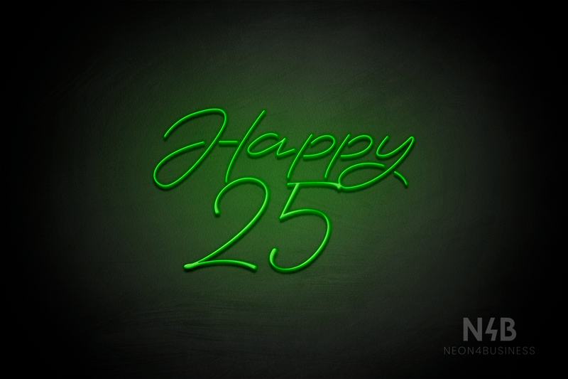 "Happy 25" (Custom - Austina font) - LED neon sign