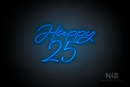 "Happy 25" (Custom - Austina font) - LED neon sign