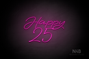 "Happy 25" (Custom - Austina font) - LED neon sign