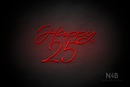 "Happy 25" (Custom - Austina font) - LED neon sign