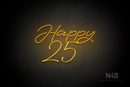 "Happy 25" (Custom - Austina font) - LED neon sign