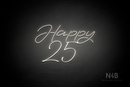 "Happy 25" (Custom - Austina font) - LED neon sign