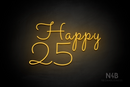 "Happy 25" (Monty Pro font) - LED neon sign