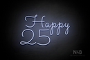 "Happy 25" (Monty Pro font) - LED neon sign