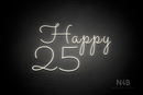 "Happy 25" (Monty Pro font) - LED neon sign