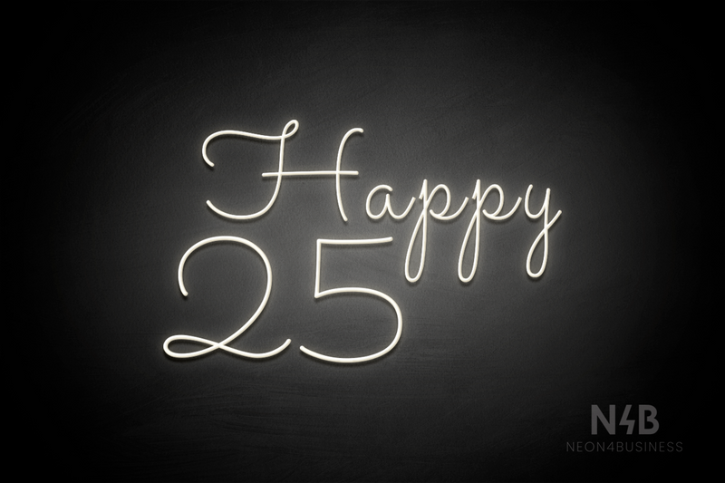 "Happy 25" (Monty Pro font) - LED neon sign