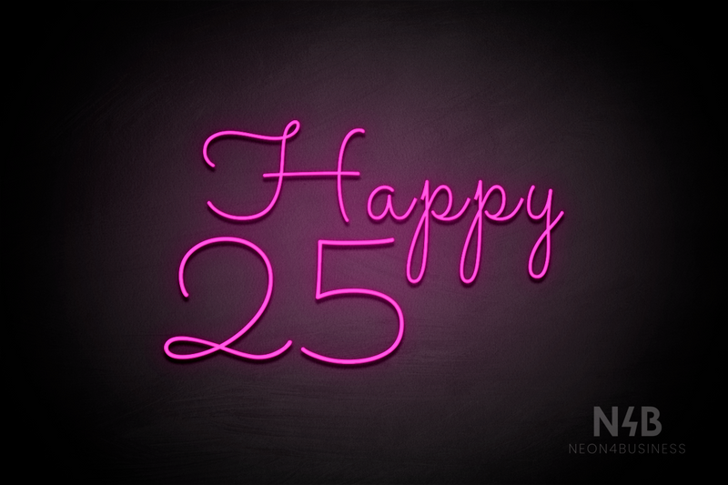 "Happy 25" (Monty Pro font) - LED neon sign