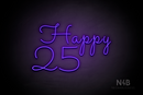"Happy 25" (Monty Pro font) - LED neon sign