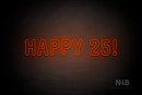 "HAPPY 25!" (Charlote Rounded font) - LED neon sign