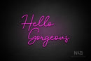 "Hello Gorgeous" (Good Place font) - LED neon sign