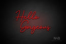 "Hello Gorgeous" (Good Place font) - LED neon sign