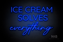 "ICE CREAM SOLVES everything" (Castle - Better Day font) - LED neon sign