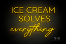 "ICE CREAM SOLVES everything" (Castle - Better Day font) - LED neon sign