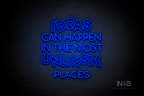 "IDEAS CAN HAPPEN IN THE MOST UNLIKELY PLACES" (Serkan - Circular font) - LED neon sign