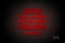 "IDEAS CAN HAPPEN IN THE MOST UNLIKELY PLACES" (Serkan - Circular font) - LED neon sign
