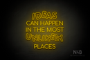 "IDEAS CAN HAPPEN IN THE MOST UNLIKELY PLACES" (Serkan - Circular font) - LED neon sign