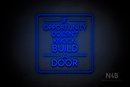 "IF OPPORTUNITY DOESN'T KNOCK, BUILD A DOOR" (Cooper font) - LED neon sign