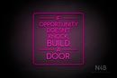 "IF OPPORTUNITY DOESN'T KNOCK, BUILD A DOOR" (Cooper font) - LED neon sign
