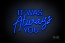 "IT WAS Always YOU" (Cooper - Good Place font) - LED neon sign