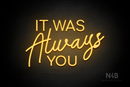"IT WAS Always YOU" (Cooper - Good Place font) - LED neon sign
