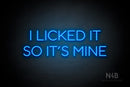 "I LICKED IT SO ITS MINE" (Sunny Day Display font) - LED neon sign