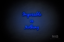 "IMPOSSIBLE IS NOTHING" (Notes font) - LED neon sign